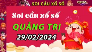 Soi cầu xổ số Quảng Trị 29/02/2024 – Dự đoán XSMT ở GemWin