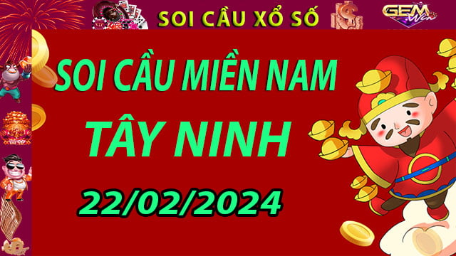 Soi cầu xổ số Tây Ninh 22/02/2024 - Dự đoán XSMN cùng Gemwin