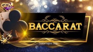 Cách chơi Baccarat thắng 100 hiệu quả nhất tại Gemwin