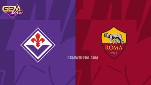 Dự đoán Fiorentina vs Roma lúc 2h45 ngày 11/3 ở Gemwin