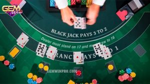 Hướng dẫn chơi Blackjack dành cho các tân binh tại Gemwin