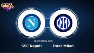 Dự đoán Inter vs Napoli lúc 2h45 ngày 18/3 ở Gemwin