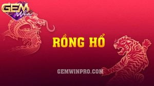 Quy tắc đánh Rồng Hổ cho người chơi mới chuẩn 100% ở Gemwin