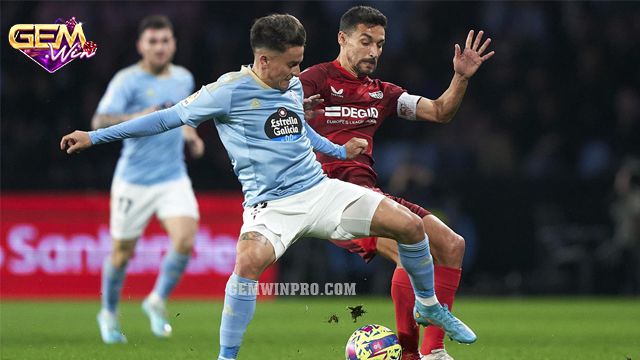 Nhận định phong độ trận đấu Sevilla vs Celta Vigo