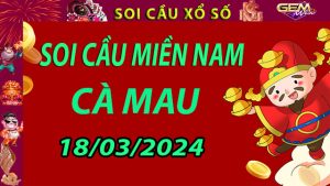 Soi cầu xổ số Cà Mau 18/03/2024 - Dự đoán XSMN cùng Gemwin