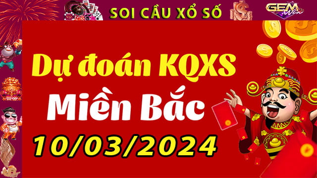 Soi cầu xổ số Miền Bắc 10/03/2024 – Dự đoán XSMB tại GemWin