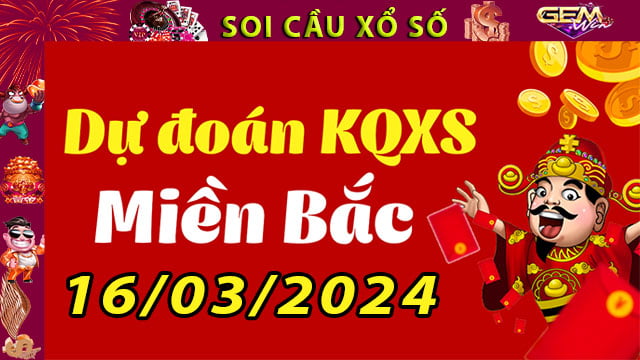 Soi cầu xổ số Miền Bắc 16/03/2024 – Dự đoán XSMB tại GemWin