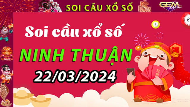 Soi cầu xổ số Ninh Thuận 22/03/2024 – Dự đoán XSMT ở GemWin