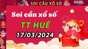 Soi cầu xổ số TT Huế 17/03/2024 – Dự đoán XSMT ở GemWin