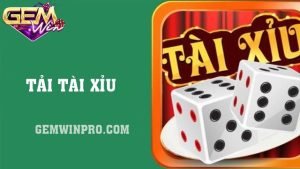 Tải tài xỉu - Top 4 lưu ý cơ bản dành cho anh em ở Gemwin