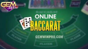 Thuật đánh bài Baccarat toàn diện hiệu quả nhất 2024 ở Gemwin